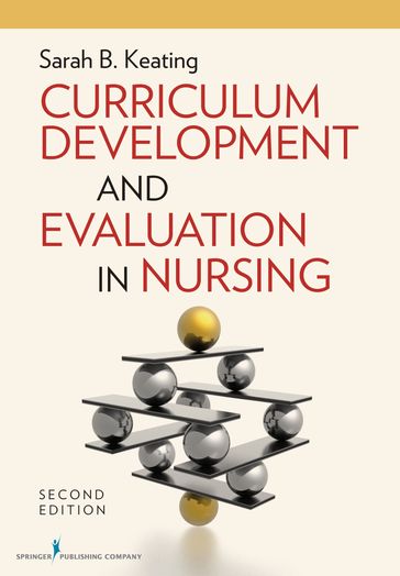 Curriculum Development and Evaluation in Nursing, Second Edition - Sarah Keating - MPH - EdD - rn