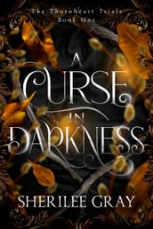 A Curse in Darkness (The Thornheart Trials, #1)