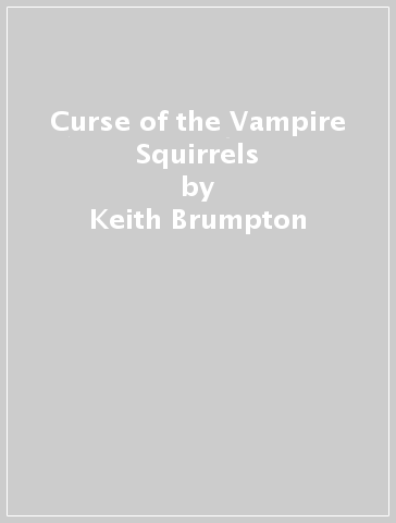Curse of the Vampire Squirrels - Keith Brumpton