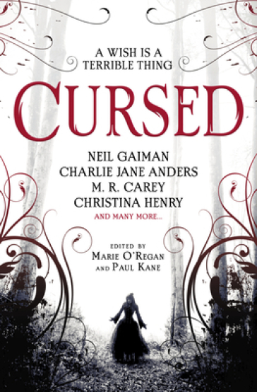 Cursed: An Anthology - Angela Slatter - Alison Littlewood - James Brogden - Tim Lebbon - Charlie Jane Anders - M. R. Carey - Christina Henry - Neil Gaiman