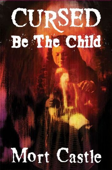 Cursed Be the Child - Mort Castle
