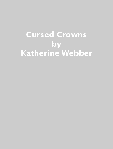 Cursed Crowns - Katherine Webber - Catherine Doyle
