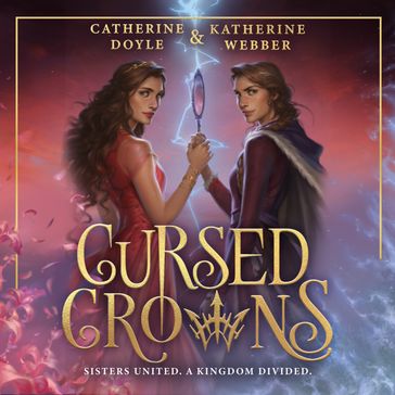 Cursed Crowns: The Sunday Times bestselling royal YA fantasy romance. Tik Tok made me buy it! (Twin Crowns, Book 2) - Katherine Webber - Catherine Doyle