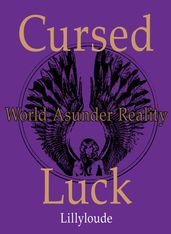 Cursed Luck - World Asunder Reality