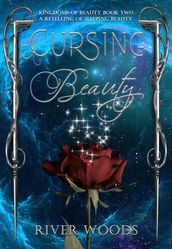 Cursing Beauty: A Retelling of Sleeping Beauty