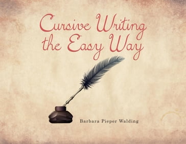 Cursive Writing the Easy Way - Barbara Pieper Walding