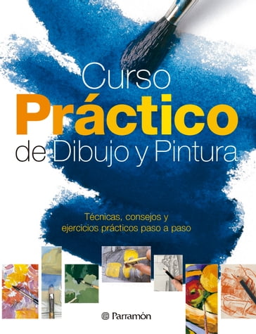 Curso práctico de dibujo y pintura - Equipo Parramón Paidotribo