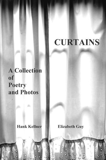 Curtains: A Collection of Poems and Photos - Hank Kellner