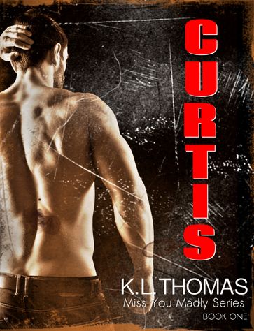 Curtis, Miss You Madly - K.L. Thomas