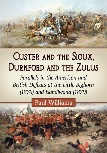 Custer and the Sioux, Durnford and the Zulus - Paul Williams