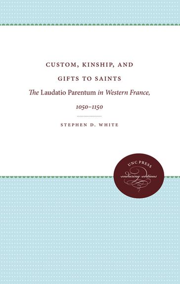 Custom, Kinship, and Gifts to Saints - Stephen D. White