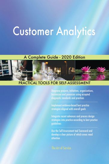 Customer Analytics A Complete Guide - 2020 Edition - Gerardus Blokdyk