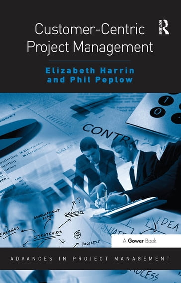 Customer-Centric Project Management - Elizabeth Harrin - Phil Peplow