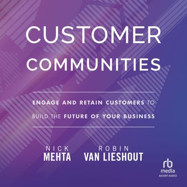 Customer Communities - Nick Mehta - Robin Van Lieshout