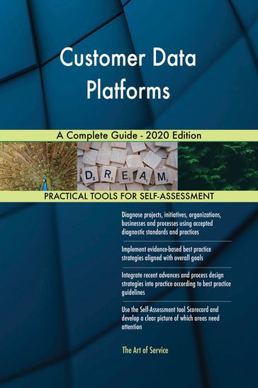 Customer Data Platforms A Complete Guide - 2020 Edition - Gerardus Blokdyk