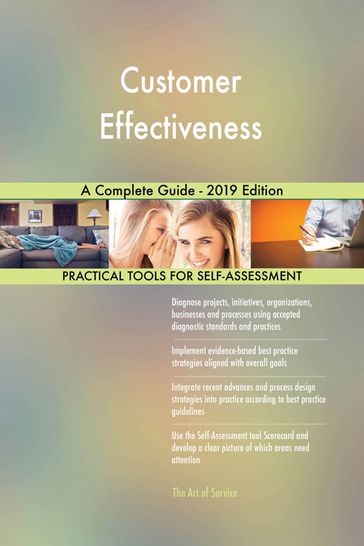 Customer Effectiveness A Complete Guide - 2019 Edition - Gerardus Blokdyk