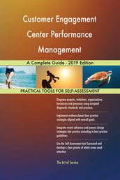Customer Engagement Center Performance Management A Complete Guide - 2019 Edition