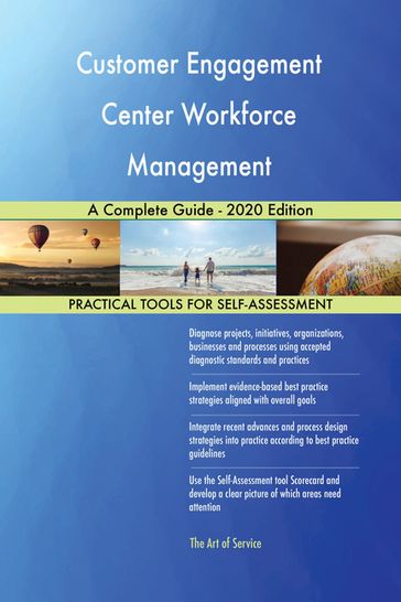Customer Engagement Center Workforce Management A Complete Guide - 2020 Edition - Gerardus Blokdyk