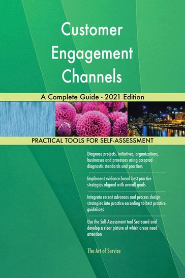 Customer Engagement Channels A Complete Guide - 2021 Edition - Gerardus Blokdyk