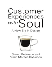 Customer Experiences With Soul: A New Era In Design