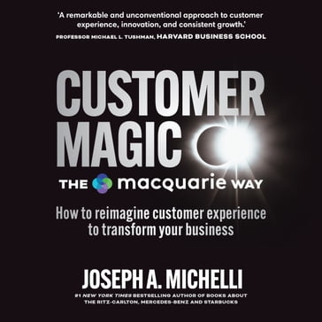 Customer Magic  The Macquarie Way - Joseph A. Michelli