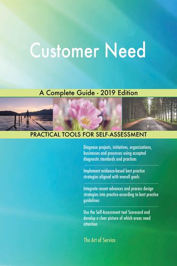 Customer Need A Complete Guide - 2019 Edition - Gerardus Blokdyk