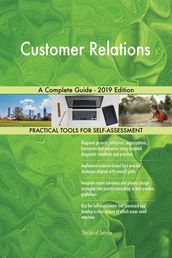Customer Relations A Complete Guide - 2019 Edition