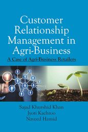 Customer Relationship Management In Agri-Business: A Case Of Agri-Business Retailers