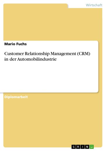 Customer Relationship Management (CRM) in der Automobilindustrie - Mario Fuchs