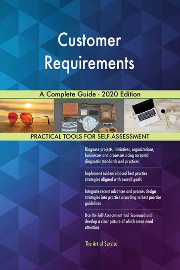 Customer Requirements A Complete Guide - 2020 Edition - Gerardus Blokdyk