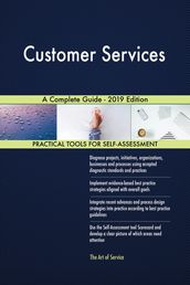 Customer Services A Complete Guide - 2019 Edition