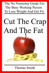 Cut The Crap And The Fat