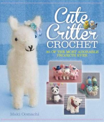 Cute Critter Crochet - Maki Oomachi