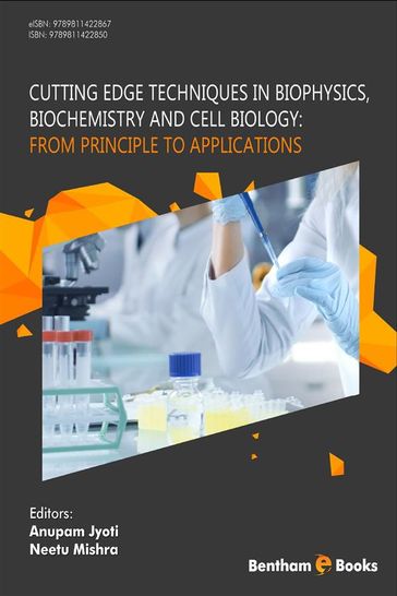 Cutting Edge Techniques in Biophysics, Biochemistry and Cell Biology: From Principle to Applications - Neetu Mishra - Anupam Jyoti