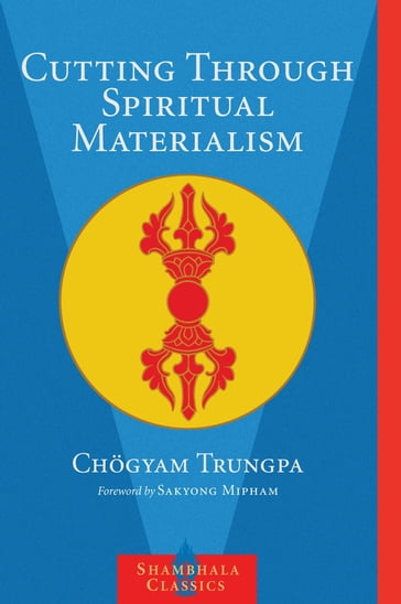 Cutting Through Spiritual Materialism - Chogyam Trungpa