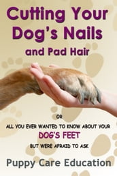 Cutting your Dog s Nails and Pad Hair