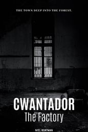 Cwantador: The Factory
