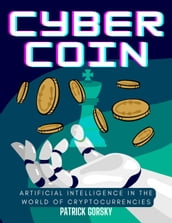 Cyber Coin - Artificial Intelligence in the World of Cryptocurrencies