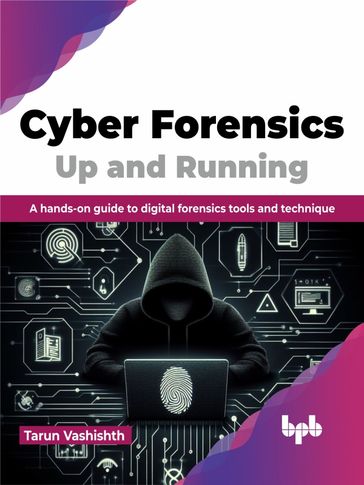 Cyber Forensics Up and Running - Tarun Vashishth