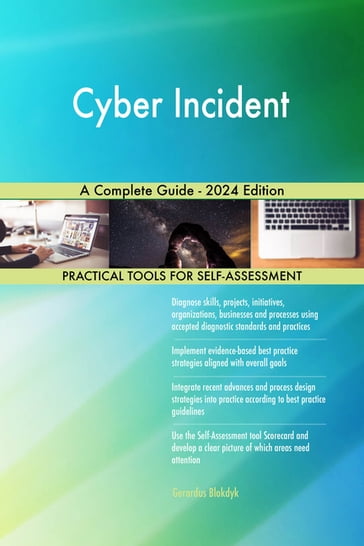 Cyber Incident A Complete Guide - 2024 Edition - Gerardus Blokdyk
