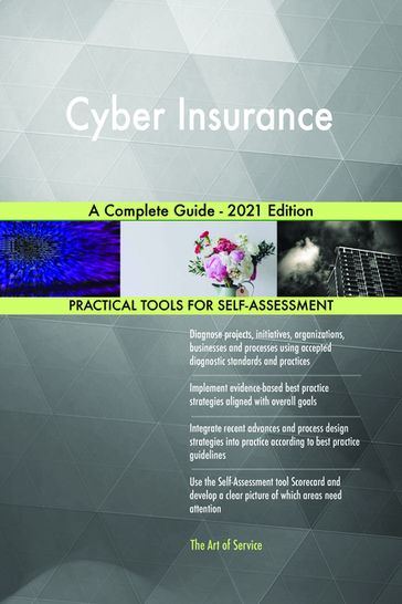 Cyber Insurance A Complete Guide - 2021 Edition - Gerardus Blokdyk