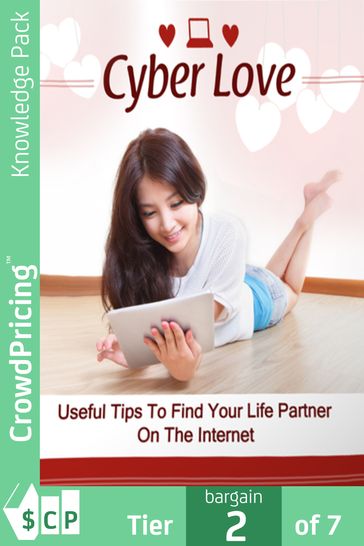 Cyber Love: Ultimate guide to love, relationship and dating online - 