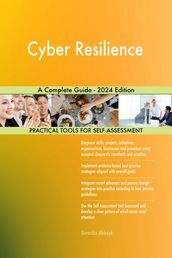 Cyber Resilience A Complete Guide - 2024 Edition