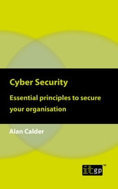 Cyber Security: Essential principles to secure your organisation