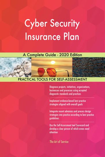 Cyber Security Insurance Plan A Complete Guide - 2020 Edition - Gerardus Blokdyk