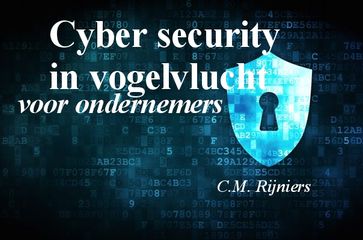 Cyber Security in vogelvlucht - C.M. Rijniers