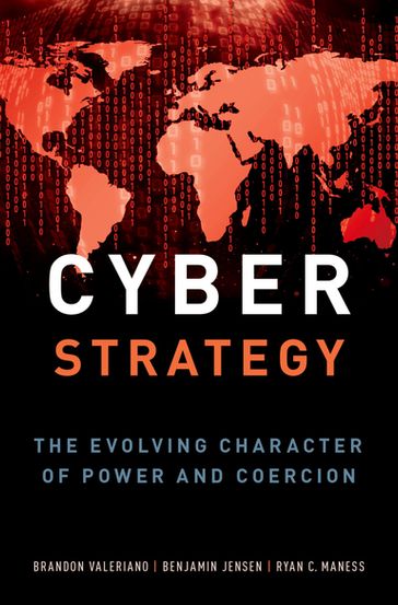Cyber Strategy - Brandon Valeriano - Benjamin Jensen - Ryan C. Maness