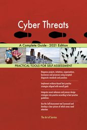 Cyber Threats A Complete Guide - 2021 Edition