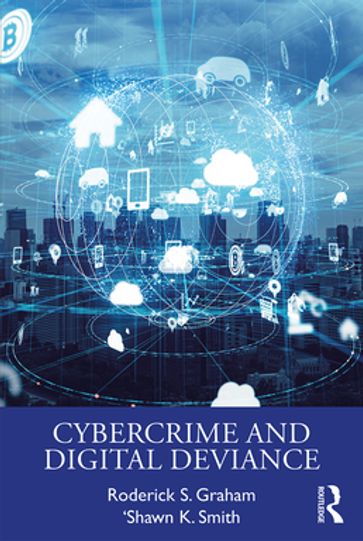 Cybercrime and Digital Deviance - Roderick S. Graham - 