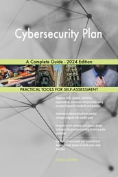 Cybersecurity Plan A Complete Guide - 2024 Edition